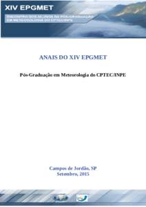 ANAIS DO XIV EPGMET Pós-Graduação em Meteorologia do CPTEC/INPE Campos de Jordão, SP Setembro, 2015