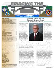 Through Knowledge, Education, Understanding & Insight  June / July 2009, Issue 16 Inside This Issue: Building Diversity in the Nebraska National Guard by LTG (NE) (ret) Roger P. Lempke........................ 1