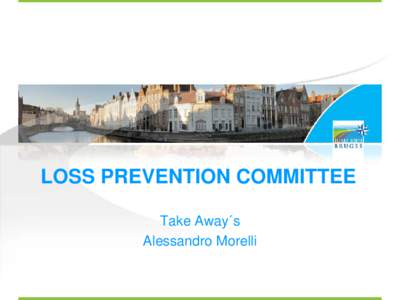 LOSS PREVENTION COMMITTEE Take Away´s Alessandro Morelli Committee Discussion on Piracy Loss Prevention and Piracy (GoA/Somalia)