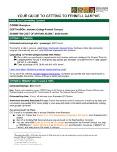 YOUR GUIDE TO GETTING TO FENNELL CAMPUS Know Your Commuting Options! ORIGIN: Brampton DESTINATION: Mohawk College Fennell Campus ESTIMATED COST OF DRIVING ALONE 1: $534/month OPTION 1: CARPOOL