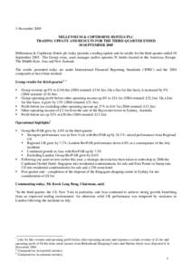 3 November 2005 MILLENNIUM & COPTHORNE HOTELS PLC TRADING UPDATE AND RESULTS FOR THE THIRD QUARTER ENDED 30 SEPTEMBER 2005 Millennium & Copthorne Hotels plc today presents a trading update and its results for the third q