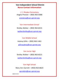 Van Independent School District Nurse Contact Information J. E. Rhodes Elementary Angela Preston – ([removed]removed] Van Intermediate School