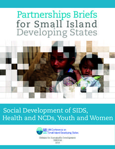 Partnerships Briefs for Small Island Developing States Social Development of SIDS, Health and NCDs, Youth and Women