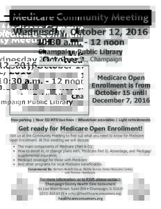Medicare Community Meeting Wednesday, October 12, :30 a.mnoon Champaign Public Library 200 W. Green St., Champaign Medicare Open
