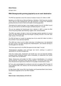 Media Release 26 March 2010 RNA Showgrounds growing popularity as an event destination The RNA has reported a venue hire revenue increase of close to $1 million inSpeaking at the RNA Annual General Meeting of Memb