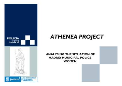 ATHENEA PROJECT ANALYSING THE SITUATION OF MADRID MUNICIPAL POLICE WOMEN  GENERAL AIMS