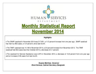 Highlights  The SNAP caseload in November 2014 was 217,851, a 11.5 percent increase from one year ago. SNAP caseload has risen by 892 cases, or 0.4 percent, since last month.  The TANF caseload was 14,160 in Novemb