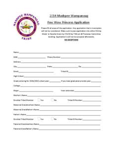 2014 Mashpee Wampanoag Pow Wow Princess Application Please fill all areas of the application. Any application that is incomplete will not be considered. Make sure to pass application into either Shirley Ghale’ or Keesh