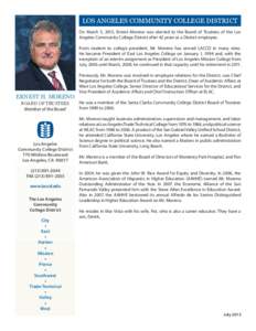 LOS ANGELES COMMUNITY COLLEGE DISTRICT On March 5, 2013, Ernest Moreno was elected to the Board of Trustees of the Los Angeles Community College District after 42 years as a District employee. From student to college pre