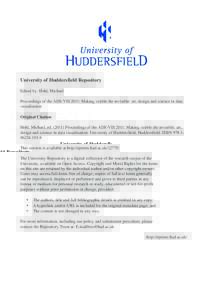 University of Huddersfield Repository Edited by: Hohl, Michael Proceedings of the ADS-VIS 2011: Making visible the invisible: art, design and science in data visualisation Original Citation Hohl, Michael, edProc