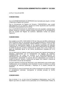 RESOLUCIÓN ADMINISTRATIVA SEMP N° La Paz, 21 de junio de 2004 CONSIDERANDO: Que la SUPERINTENDENCIA DE EMPRESAS tiene facultades para regular, controlar y supervisar el Registro de Comercio; Que el Concesionar