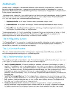 Additionality An offset project’s additionality is determined by the extent carbon mitigation funding is a factor in overcoming barriers to implementing the project. The additionality of each project proposal will be a