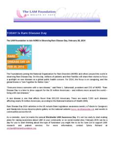 TODAY is Rare Disease Day The LAM Foundation to Join NORD in Observing Rare Disease Day, February 28, 2014 The Foundationis joining the National Organization for Rare Disorders (NORD) and others around the world in obser