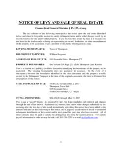 NOTICE OF LEVY AND SALE OF REAL ESTATE Connecticut General Statutes § 12-155, et seq. The tax collector of the following municipality has levied upon the real estate identified below and slated it for public auction to 