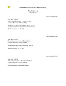 1 NIXON PRESIDENTIAL MATERIALS STAFF Tape Subject Log (rev. Nov-01) Conversation No[removed]Date: May 5, 1972