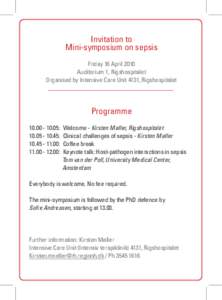 Invitation to Mini-symposium on sepsis Friday 16 April 2010 Auditorium 1, Rigshospitalet Organised by Intensive Care Unit 4131, Rigshospitalet