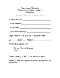 City of Alva, Oklahoma Planning Commission Meeting Application (Note that this application must be completed to be considered)  Property Address ____________________________