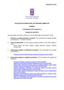 DPLR/S4[removed]A  DELEGATED POWERS AND LAW REFORM COMMITTEE AGENDA 13th Meeting, 2014 (Session 4) Tuesday 22 April 2014