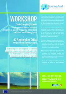 WORKSHOP  Train | Inspire | Exploit Forging new alliances between designers in industry, material researchers and other innovation players