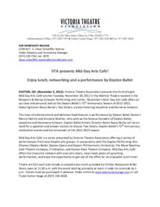 138 North Main Street, Dayton, Ohio[removed]Administrative Office: [removed] ● Ticket Center Stage: [removed] ● Fax: [removed]FOR IMMEDIATE RELEASE CONTACT: A. Diane Schoeffler-Warren Public Relations an