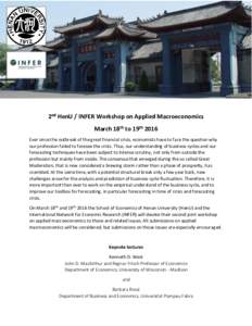 2nd HenU / INFER Workshop on Applied Macroeconomics March 18th to 19th 2016 Ever since the outbreak of the great financial crisis, economists have to face the question why our profession failed to foresee the crisis. Thu