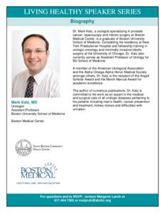 LIVING HEALTHY SPEAKER SERIES Biography Dr. Mark Katz, a urologist specializing in prostate cancer, laparoscopy and robotic surgery at Boston Medical Center, is a graduate of Boston University School of Medicine. Complet