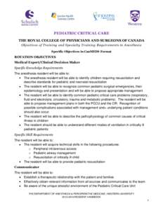 PEDIATRIC CRITICAL CARE THE ROYAL COLLEGE OF PHYSICIANS AND SURGEONS OF CANADA Objectives of Training and Specialty Training Requirements in Anesthesia Specific Objectives in CanMEDS Format  ROTATION OBJECTIVES