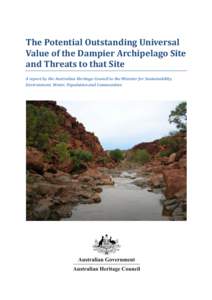 The Potential Outstanding Universal Value of the Dampier Archipelago Site and Threats to that Site - A report by the Australian Heritage Council to the Minister for Sustainability, Environment, Water, Population and Comm