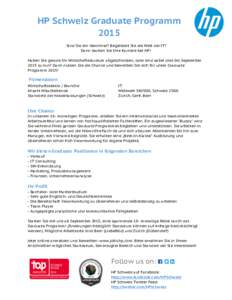 HP Schweiz Graduate Programm 2015 Sind Sie ein Gewinner? Begeistert Sie die Welt der IT? Dann starten Sie Ihre Karriere bei HP! Haben Sie gerade Ihr Wirtschaftsstudium abgeschlossen, oder sind dabei dies bis September 20