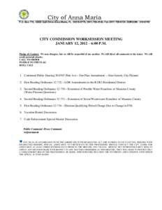 City of Anna Maria P.O. Box 779, 10005 Gulf Drive Anna Maria, FL[removed], ([removed], Fax[removed], SUNCOM: [removed]CITY COMMISSION WORKSESSION MEETING JANUARY 12, 2012 – 6:00 P.M. Pledge of Conduct: We m