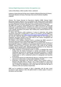 National Digital Repositories System: the argentine case Authors: Silvia Nakano, Alberto Apollaro, Paola A. Azrilevich Institution: Sistema Nacional de Repositorios Digitales. Biblioteca Electrónica de Ciencia y Tecnolo