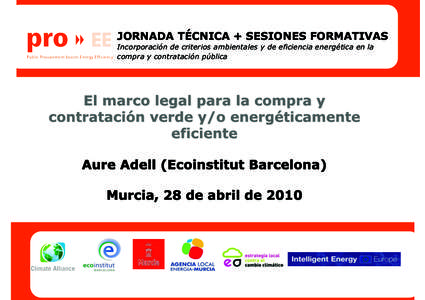 JORNADA TÉCNICA + SESIONES FORMATIVAS Incorporación de criterios ambientales y de eficiencia energética en la compra y contratación pública Marco legal de la CCPV DirectivaCE (“utilities sector”)