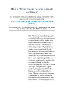 Malan: ‘Tinha receio de uma crise de confiança’ Ex-ministro da Fazenda temia que país fosse visto como outros em turbulência POR CÁSSIA ALMEIDA / MARIA FERNANDA DELMAS / MAIÁ MENEZES