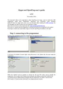 Opgui and OpenProg user’s guide v.1.2 November 2014 This document refers to the applications called OpenProg and Opgui, used to control the USB programmer called Open Programmer; OpenProg runs exclusively under Windows