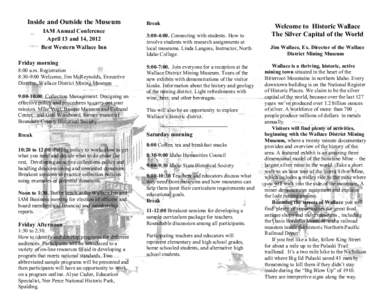 Inside and Outside the Museum IAM Annual Conference April 13 and 14, 2012 Best Western Wallace Inn Friday morning 8:00 a.m. Registration