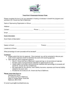 THIRD PARTY FUNDRAISER INTEREST FORM Please complete this form if you are interested in hosting a fundraiser to benefit the programs and services of St. Vincent de Paul of Baltimore. Name of Sponsoring Organization or Gr