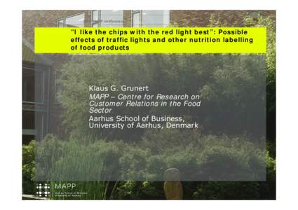 2007 MAPP conference  ”I like the chips with the red light best”: Possible effects of traffic lights and other nutrition labelling of food products