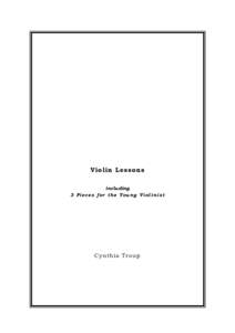 Violin Lessons including 3 Pieces for the Young Violinist Cynthia Troup