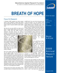 Mesothelioma Applied Research Foundation Our mission is to eradicate mesothelioma as a life-ending disease. BREATH OF HOPE Focus On Research In December, MARF awarded nine exciting research