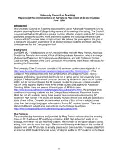 University Council on Teaching Report and Recommendations on Advanced Placement at Boston College June 2009 Introduction The University Council on Teaching discussed the use of Advanced Placement (AP) by students enterin