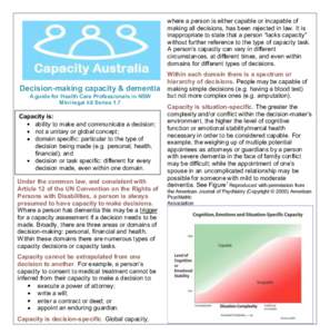 where a person is either capable or incapable of making all decisions, has been rejected in law. It is inappropriate to state that a person “lacks capacity” without further reference to the type of capacity task. A p