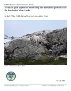 Wildlife Research Annual Progress Report  Mountain goat population monitoring and movement patterns near the Kensington Mine, Alaska Kevin S. White, Neil L. Barten, Ryan Scott and Anthony Crupi
