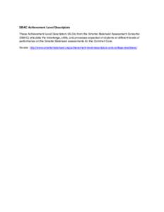 SBAC Achievement Level Descriptors These Achievement Level Descriptors (ALDs) from the Smarter Balanced Assessment Consortia (SBAC) articulate the knowledge, skills, and processes expected of students at different levels