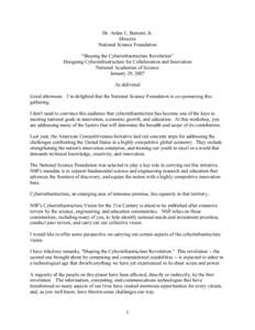 Dr. Arden L. Bement, Jr. Director National Science Foundation “Shaping the Cyberinfrastructure Revolution” Designing Cyberinfrastructure for Collaboration and Innovation National Academies of Science