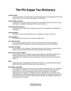 The Phi Kappa Tau Dictionary Alumni Clubs A group of alumni, not connected by a specific chapter but by a geographic location, that meets at least once a month for the purpose of networking. Alumni Officer Report A requi