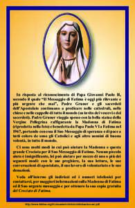 In risposta al riconoscimento di Papa Giovanni Paolo II, secondo il quale “Il Messaggio di Fatima è oggi più rilevante e più urgente che mai”, Padre Gruner e gli sacerdoti dell’Apostolato continuano a predicare 