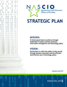 STRATEGIC PLAN MISSION: To foster government excellence through leadership of quality business practices, information management and technology policy