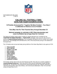 FOR IMMEDIATE RELEASE NFL[removed]CALLING ALL FOOTBALL FANS: VOTE FOR YOUR FAVORITE STORY