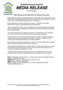 Building Services Authority  MEDIA RELEASE 26 November[removed]FREE building and renovating advice for Brisbane homeowners