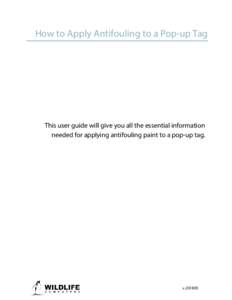 How to Apply Antifouling to a Pop-up Tag  This user guide will give you all the essential information needed for applying antifouling paint to a pop-up tag.  v